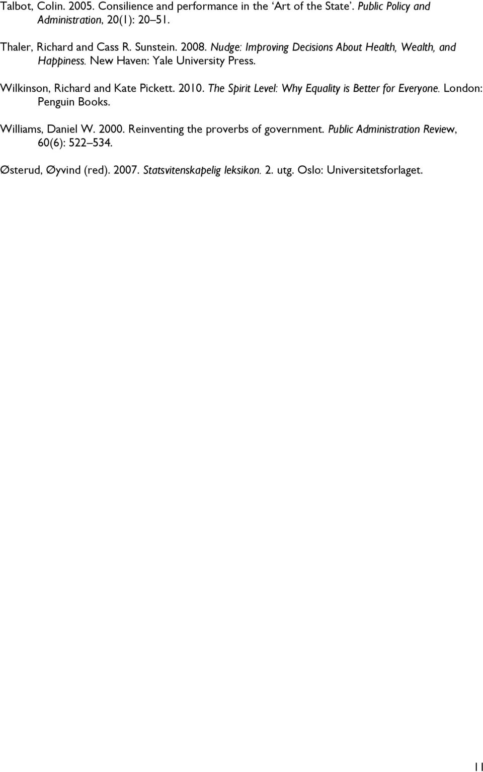 Wilkinson, Richard and Kate Pickett. 2010. The Spirit Level: Why Equality is Better for Everyone. London: Penguin Books. Williams, Daniel W. 2000.