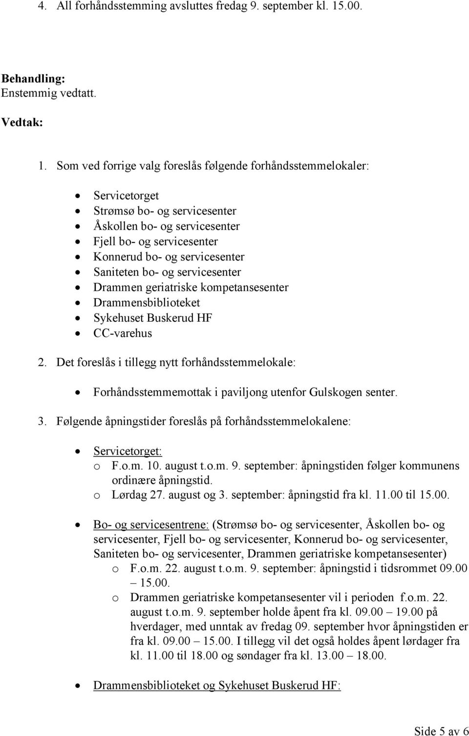 Saniteten bo- og servicesenter Drammen geriatriske kompetansesenter Drammensbiblioteket Sykehuset Buskerud HF CC-varehus 2.