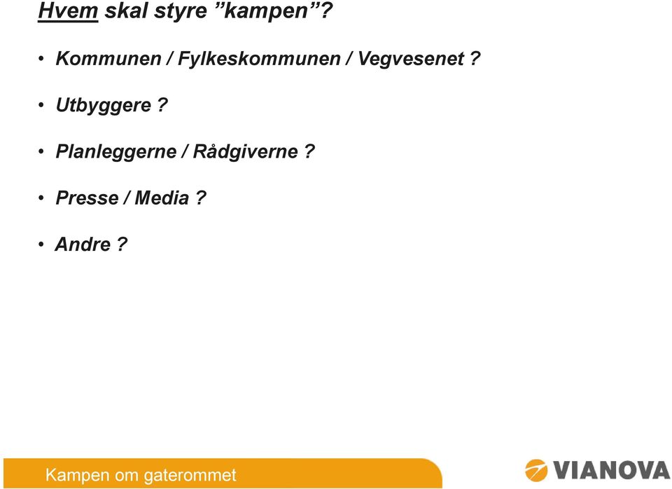 Vegvesenet? Utbyggere?