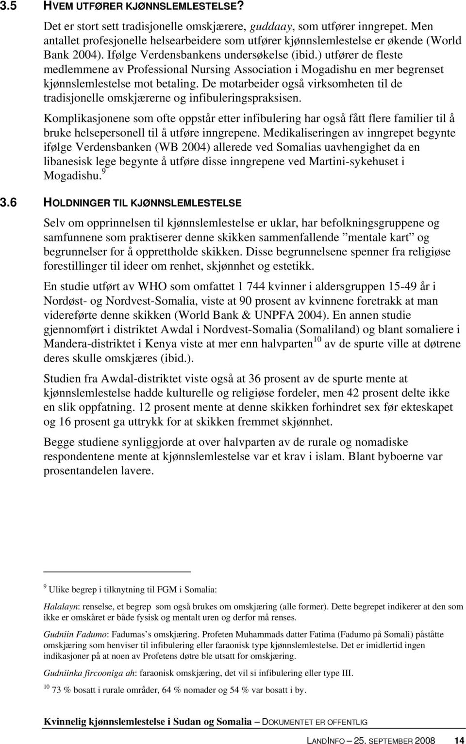 ) utfører de fleste medlemmene av Professional Nursing Association i Mogadishu en mer begrenset kjønnslemlestelse mot betaling.