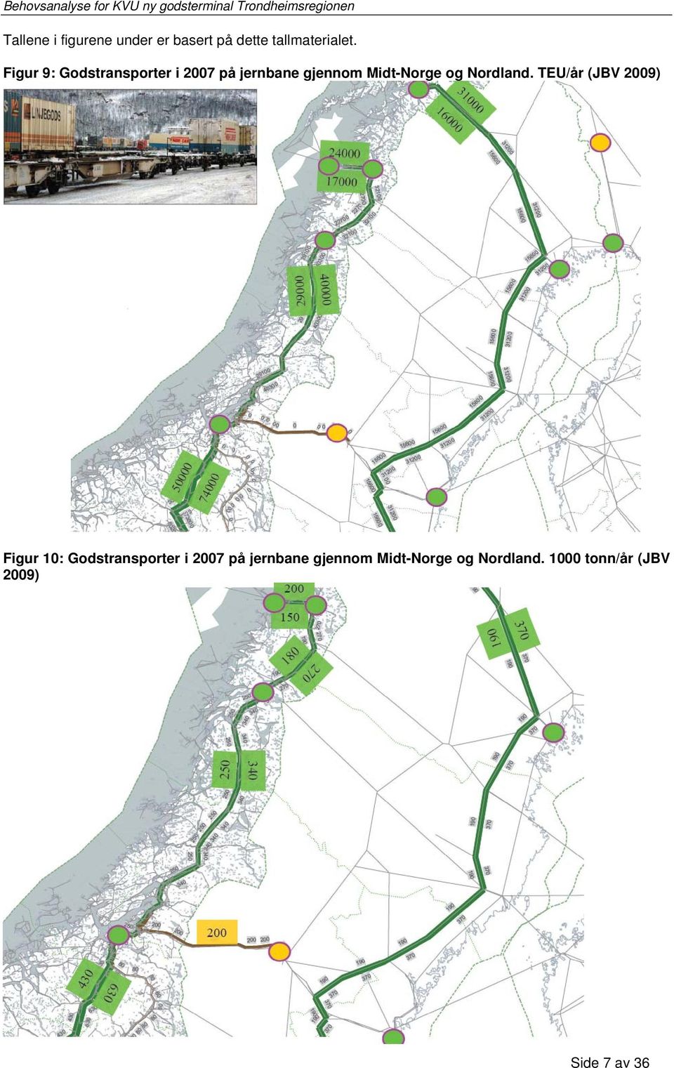 Figur 9: Gdstransprter i 7 på jernbane gjennm Midt-Nrge g Nrdland.