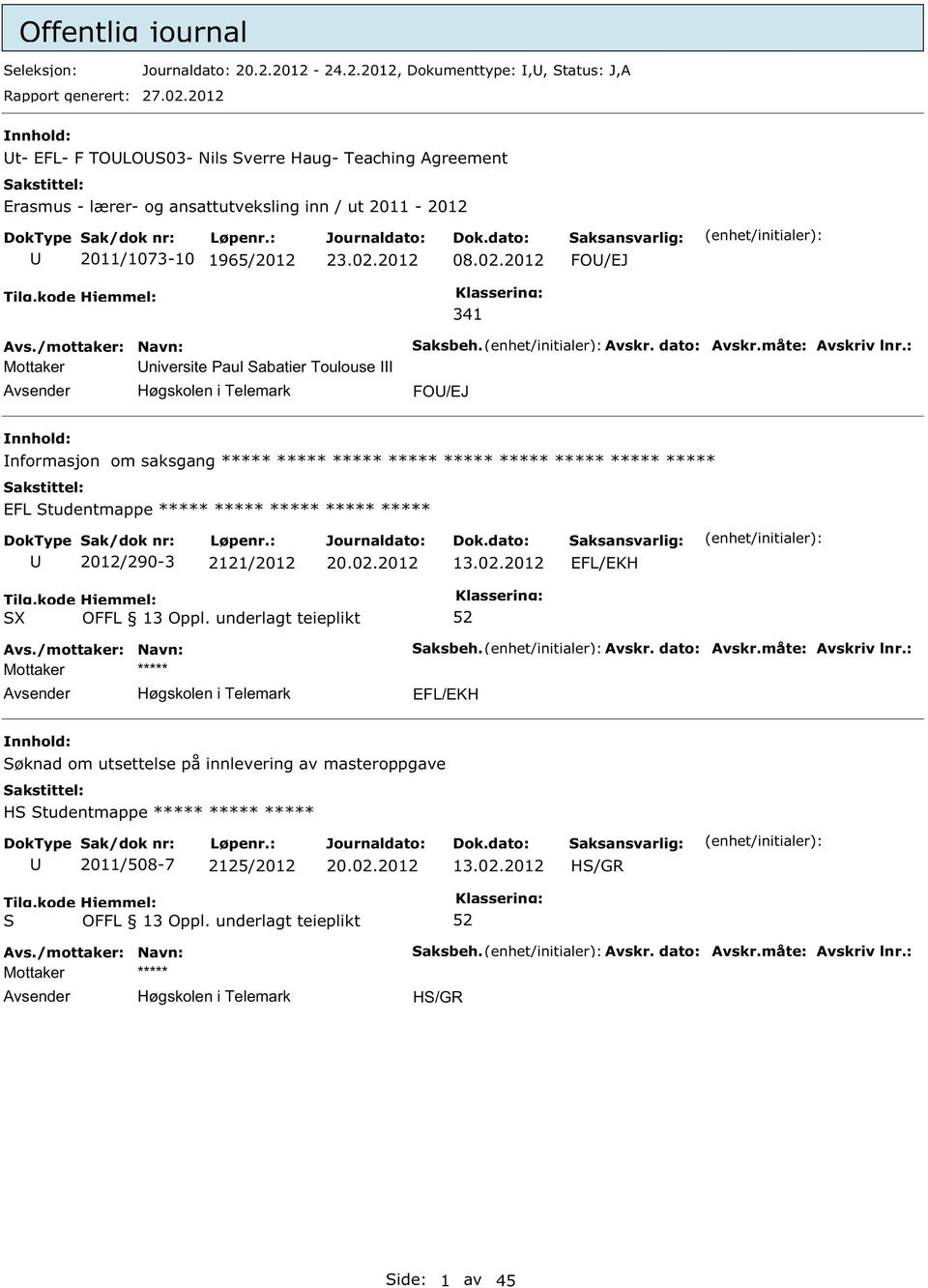 2012 FO/EJ Mottaker niversite Paul abatier Toulouse 341 FO/EJ nformasjon om saksgang ***** ***** ***** ***** ***** ***** ***** ***** ***** EFL tudentmappe *****