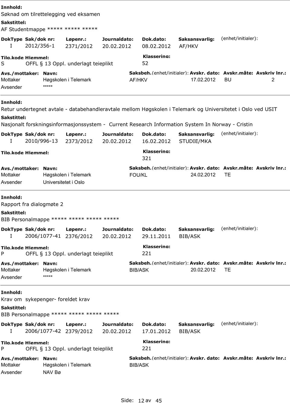 forskningsinformasjonssystem - Current Research nformation ystem n Norway - Cristin 2010/996-13 2373/2012 16.02.