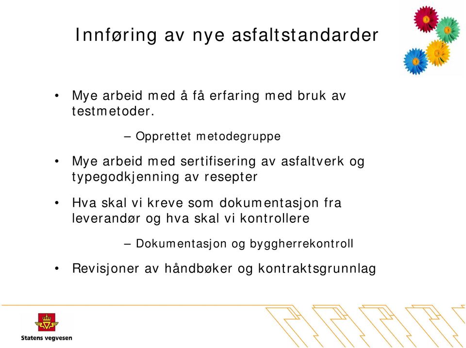 Opprettet metodegruppe Mye arbeid med sertifisering av asfaltverk og typegodkjenning