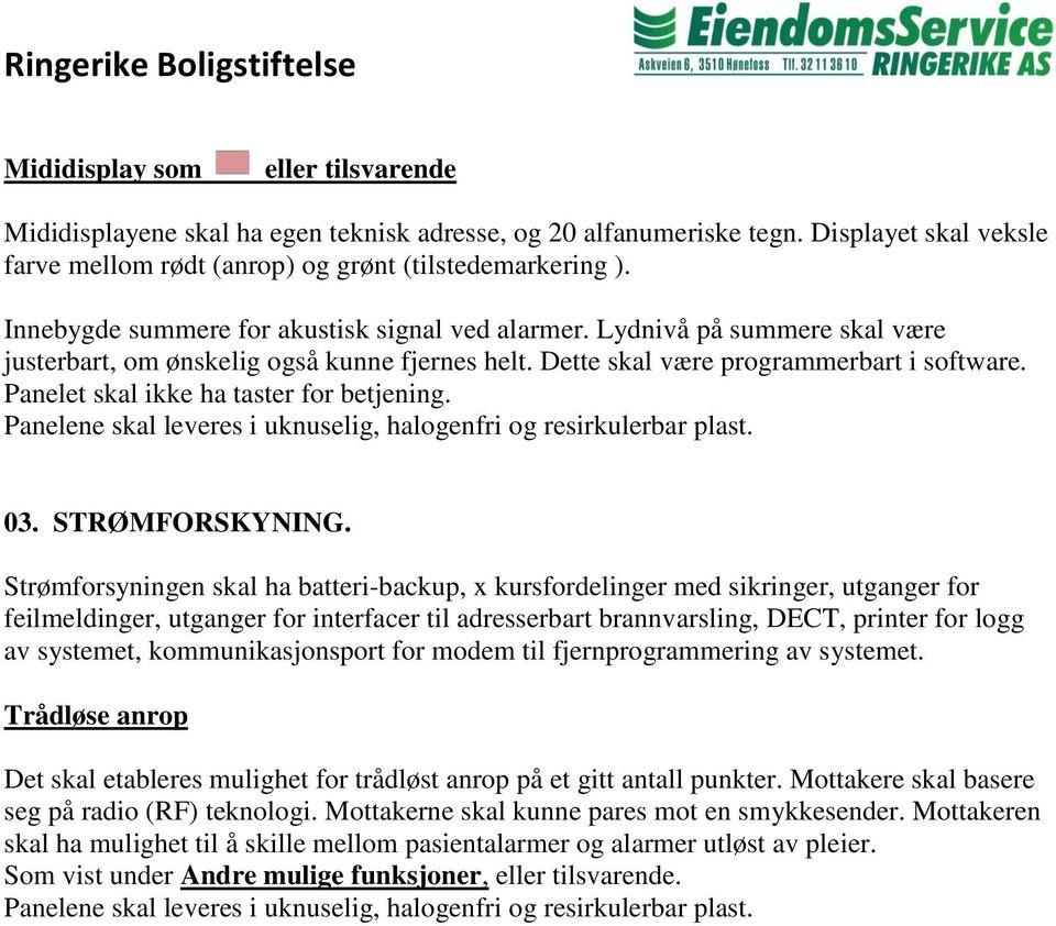 Panelet skal ikke ha taster for betjening. 03. STRØMFORSKYNING.