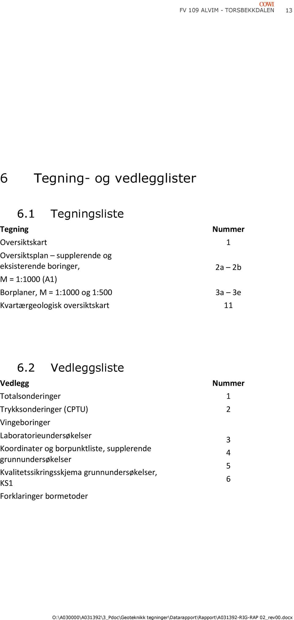 Kvartærgeologisk oversiktskart 11 Vedlegg 6.