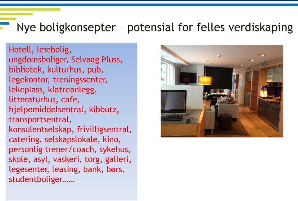 hjelpemiddelsentral, kibbutz, transportsentral, konsulentselskap, frivilligsentral, catering, selskapslokale,