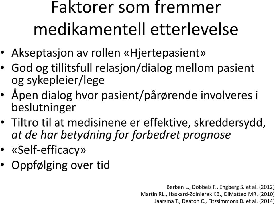 effektive, skreddersydd, at de har betydning for forbedret prognose «Self-efficacy» Oppfølging over tid Berben L., Dobbels F.