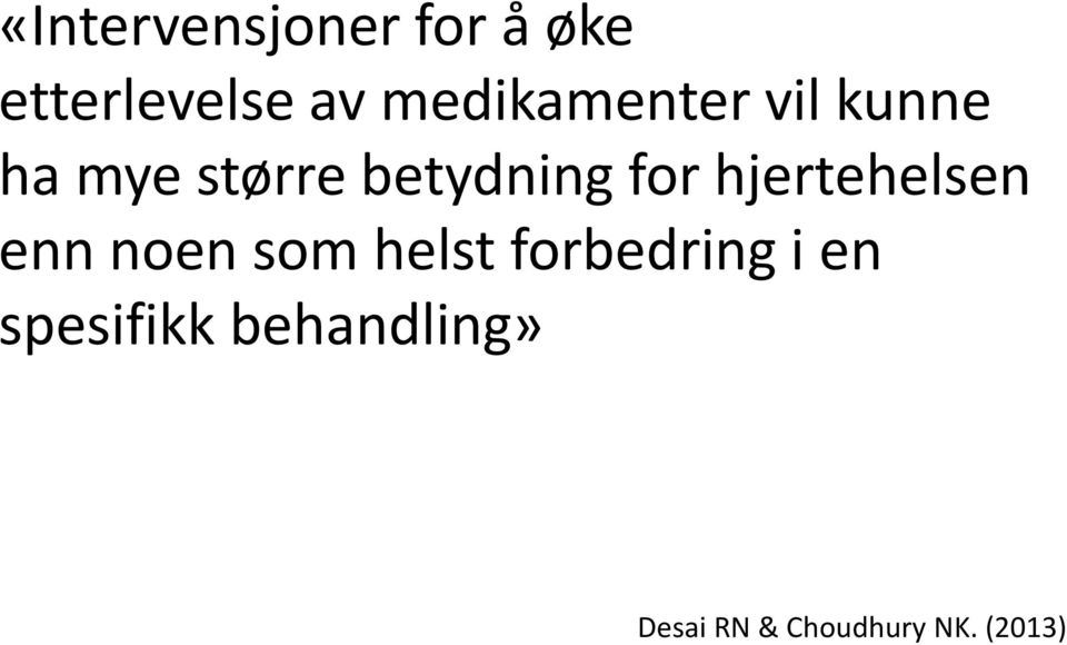 for hjertehelsen enn noen som helst forbedring i