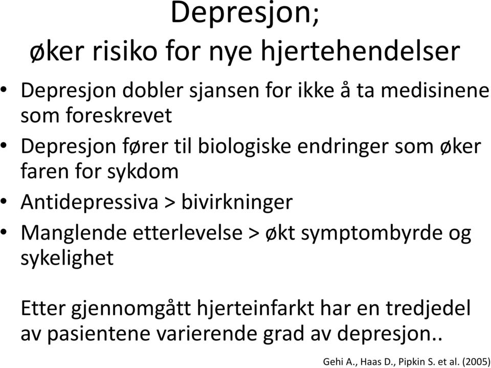 bivirkninger Manglende etterlevelse > økt symptombyrde og sykelighet Etter gjennomgått hjerteinfarkt