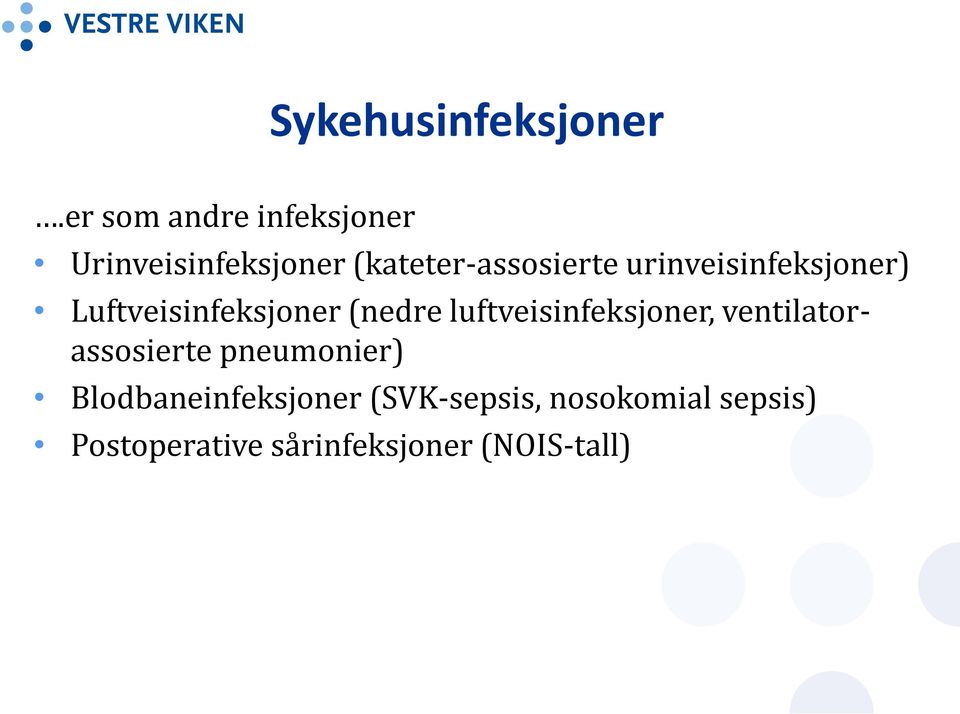 urinveisinfeksjoner) Luftveisinfeksjoner (nedre luftveisinfeksjoner,