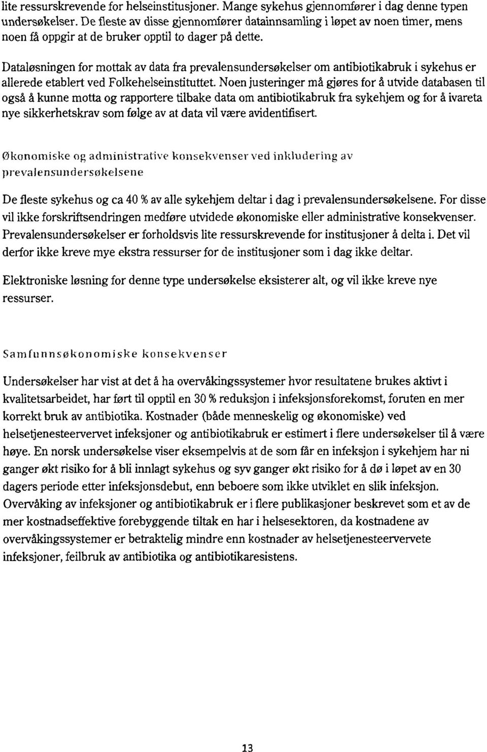 Dataløsningen for mottak av data fra prevalensundersøkelser om antibiotikabruk i sykehus er allerede etablert ved Folkehelseinsfituttet.