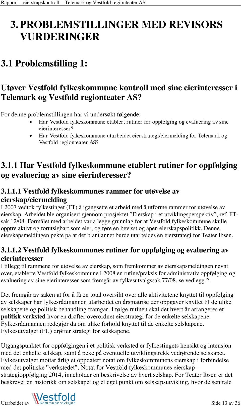 Har Vestfold fylkeskommune utarbeidet eierstrategi/eiermelding for Telemark og Vestfold regionteater AS? 3.1.