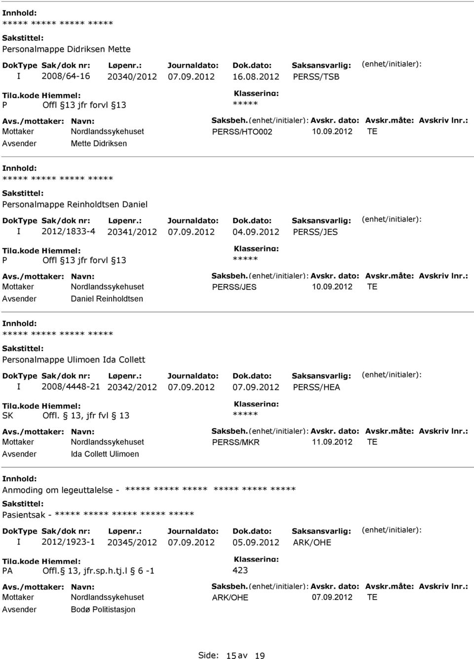 13, jfr fvl 13 Avs./mottaker: Navn: Saksbeh. Avskr. dato: Avskr.måte: Avskriv lnr.: ERSS/MKR 11.09.