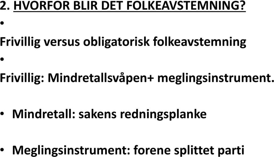 Frivillig: Mindretallsvåpen+ meglingsinstrument.