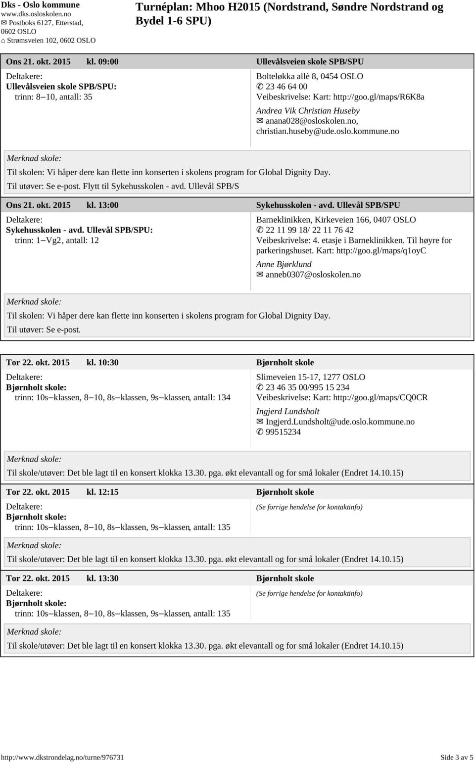 Flytt til Sykehusskolen - avd. Ullevål SPB/S Ons 21. okt. 2015 kl. 13:00 Sykehusskolen - avd. Ullevål SPB/SPU Sykehusskolen - avd.