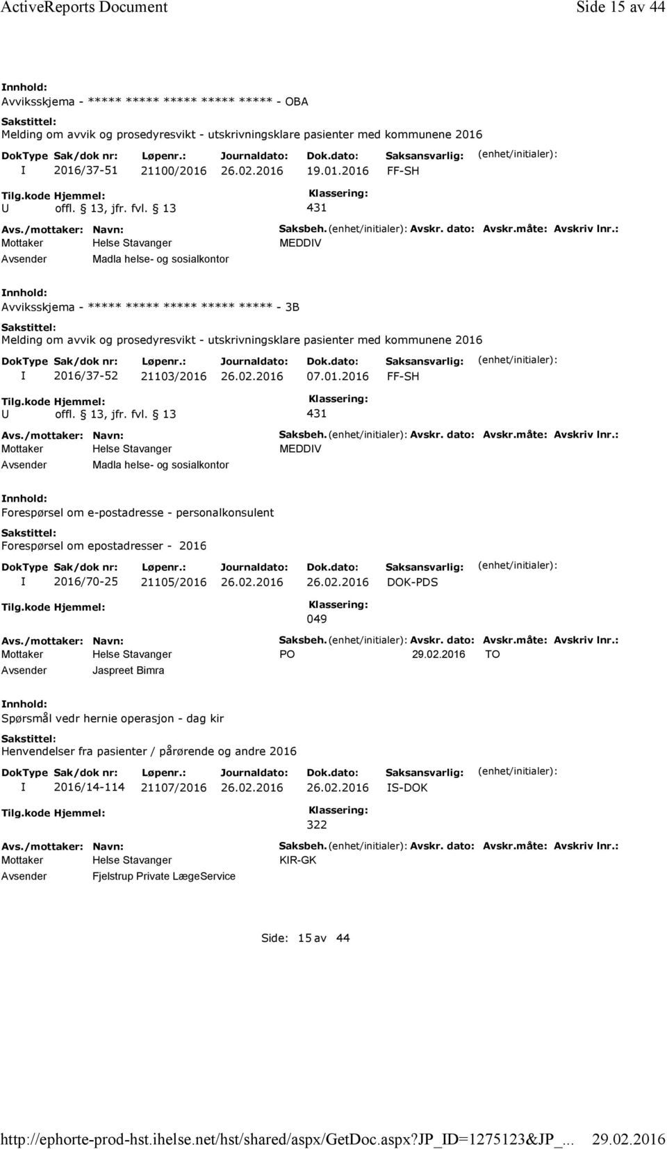 2016/37-51 21100/2016 19.01.2016 FF-SH 431 Madla helse- og sosialkontor Saksbeh. Avskr. dato: Avskr.måte: Avskriv lnr.