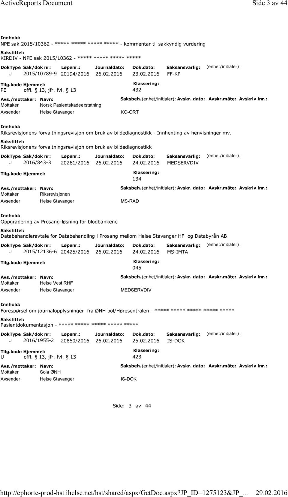 13, jfr. fvl. 13 432 Mottaker Norsk Pasientskadeerstatning Helse Stavanger Saksbeh. Avskr. dato: Avskr.måte: Avskriv lnr.