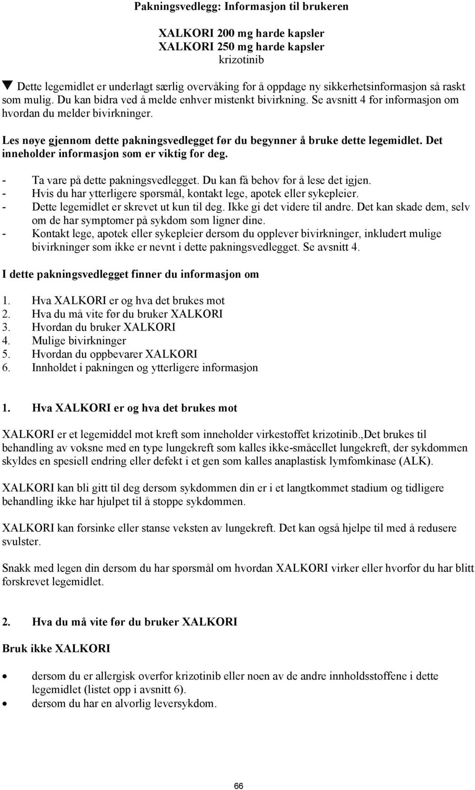 Les nøye gjennom dette pakningsvedlegget før du begynner å bruke dette legemidlet. Det inneholder informasjon som er viktig for deg. - Ta vare på dette pakningsvedlegget.