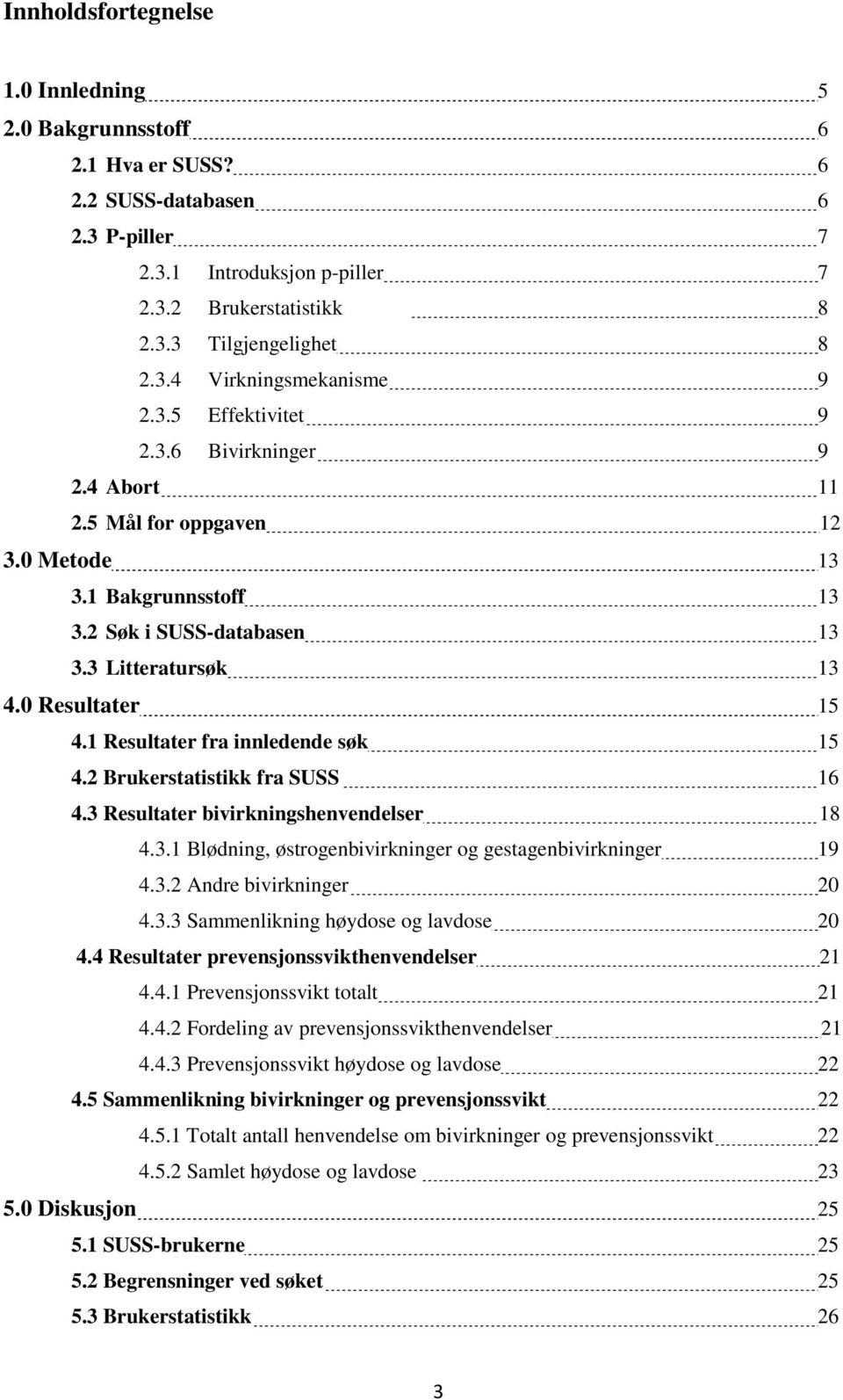 1 Resultater fra innledende søk 15 4.2 Brukerstatistikk fra SUSS 16 4.3 Resultater bivirkningshenvendelser 18 4.3.1 Blødning, østrogenbivirkninger og gestagenbivirkninger 19 4.3.2 Andre bivirkninger 20 4.