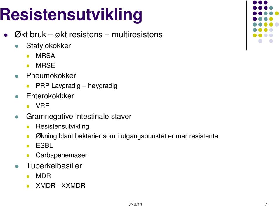 intestinale staver Resistensutvikling Økning blant bakterier som i