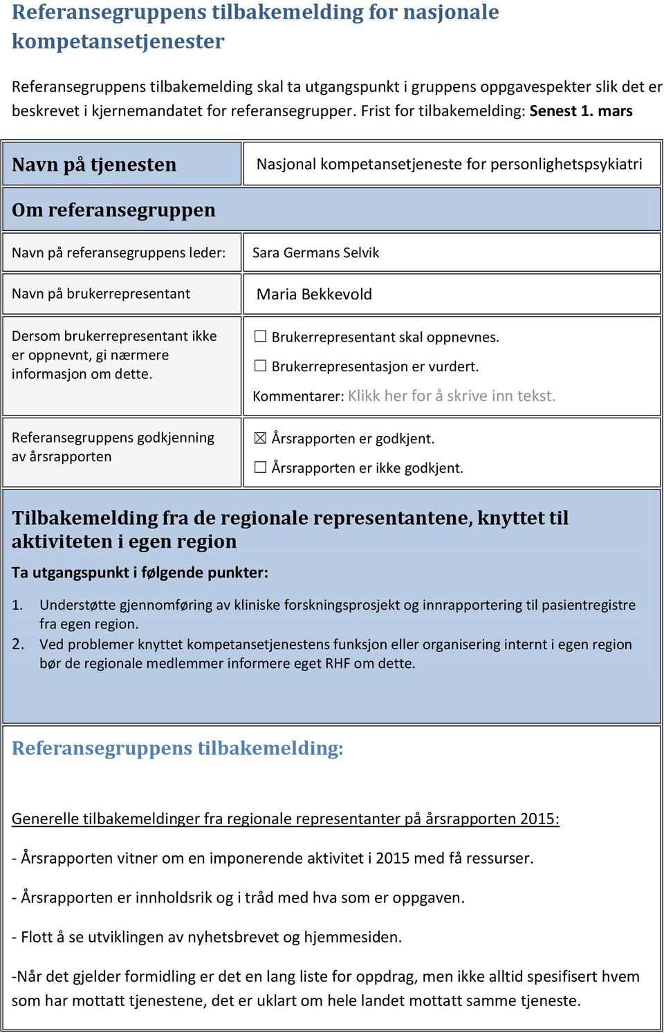 mars Navn på tjenesten Nasjonal kompetansetjeneste for personlighetspsykiatri Om referansegruppen Navn på referansegruppens leder: Navn på brukerrepresentant Dersom brukerrepresentant ikke er