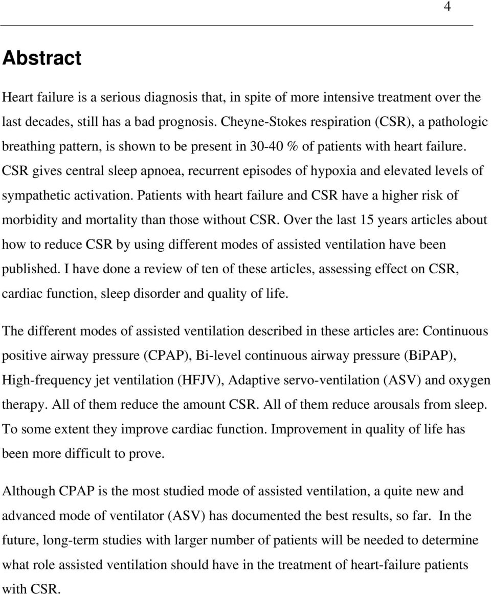 CSR gives central sleep apnoea, recurrent episodes of hypoxia and elevated levels of sympathetic activation.