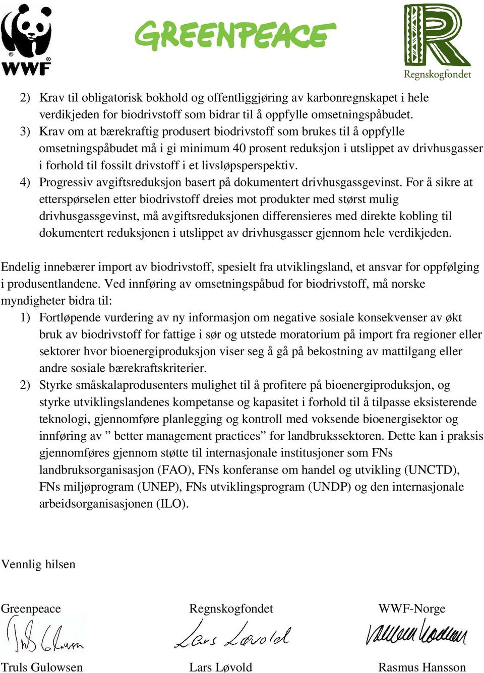 livsløpsperspektiv. 4) Progressiv avgiftsreduksjon basert på dokumentert drivhusgassgevinst.