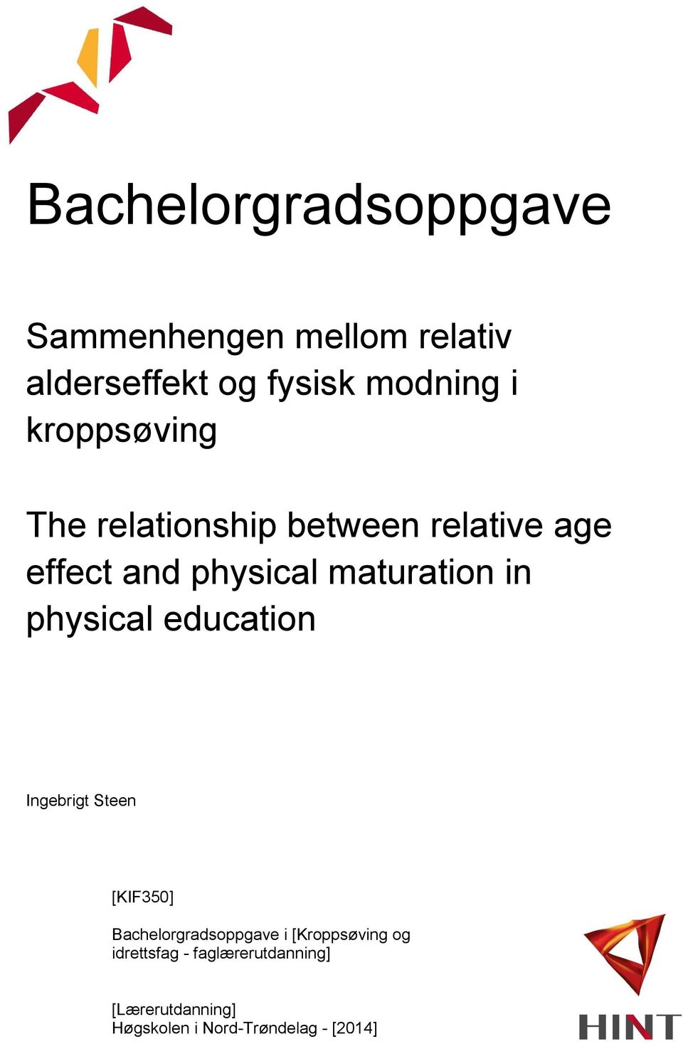 physical education Ingebrigt Steen [KIF350] Bachelorgradsoppgave i [Kroppsøving og