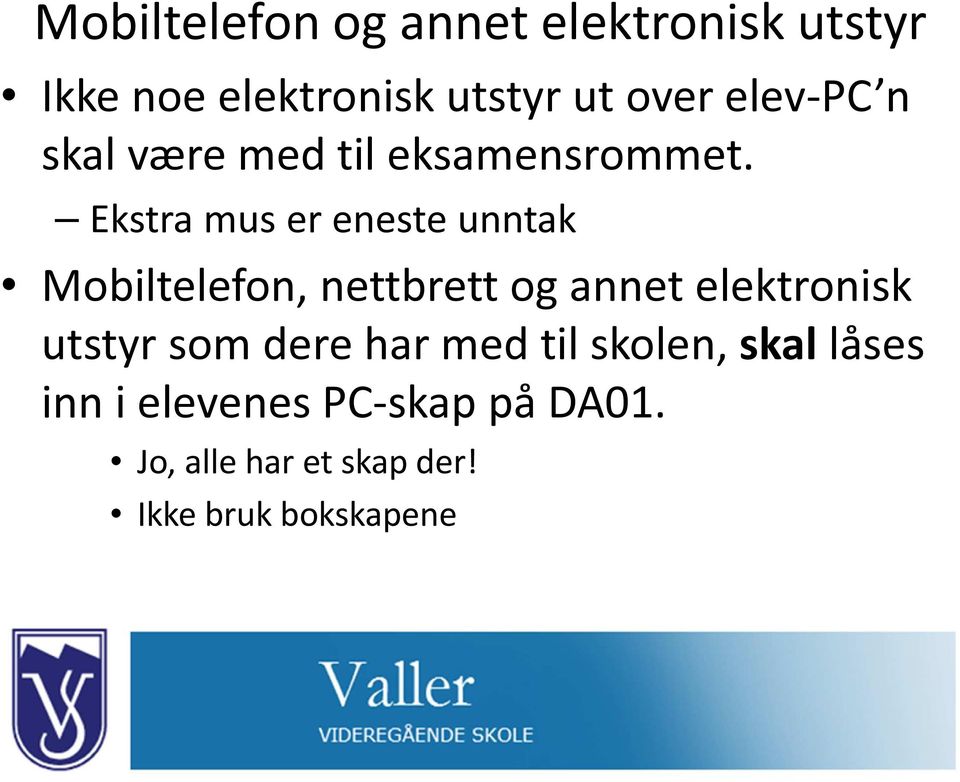 Ekstra mus er eneste unntak Mobiltelefon, nettbrett og annet elektronisk utstyr