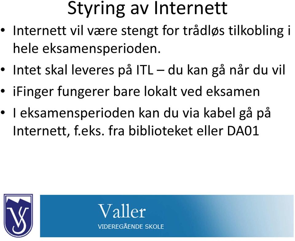 Intet skal leveres på ITL du kan gå når du vil ifinger fungerer