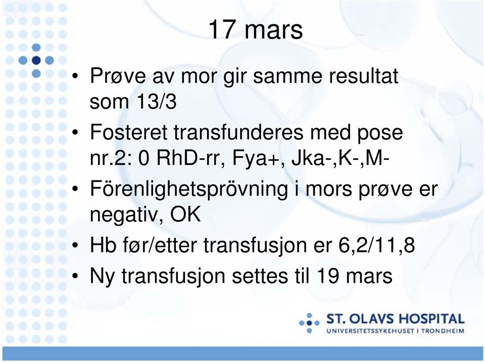 2: 0 RhD-rr, Fya+, Jka-,K-,M- Förenlighetsprövning ö i i