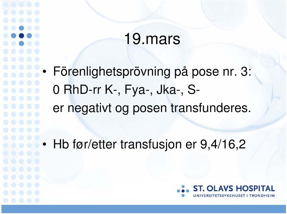 3: 0 RhD-rr K-, Fya-, Jka-, S- er