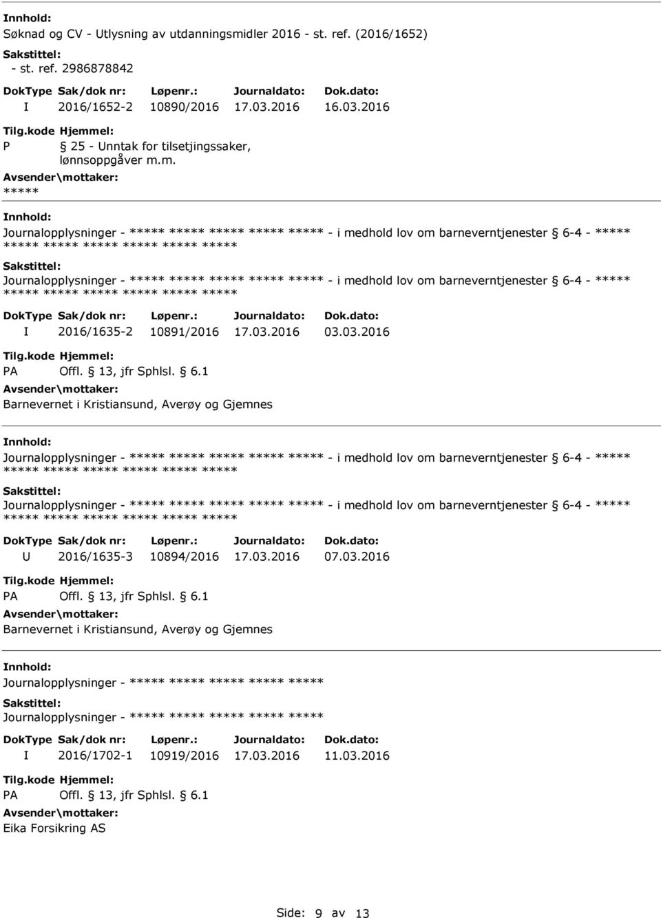 m. Journalopplysninger - - i medhold lov om barneverntjenester 6-4 - Journalopplysninger - - i medhold lov om barneverntjenester 6-4 - 2016/1635-2 10891/2016 03.