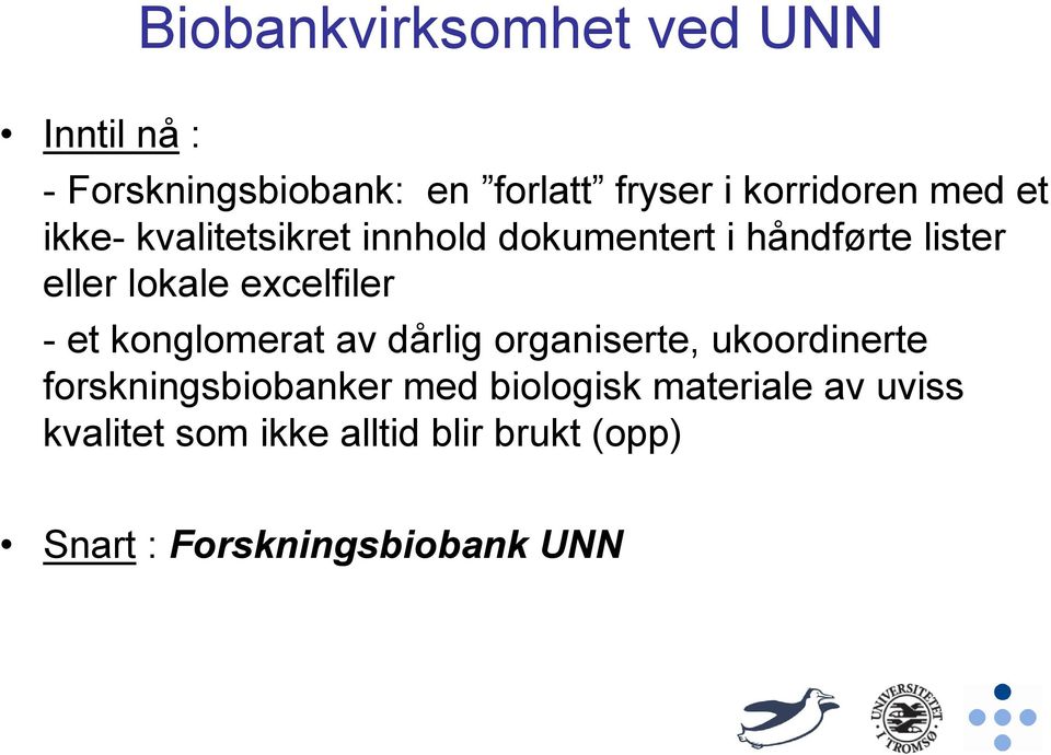 excelfiler - et konglomerat av dårlig organiserte, ukoordinerte forskningsbiobanker med