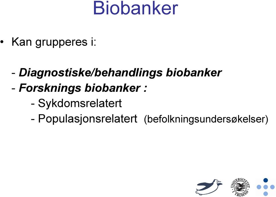 Forsknings biobanker : -