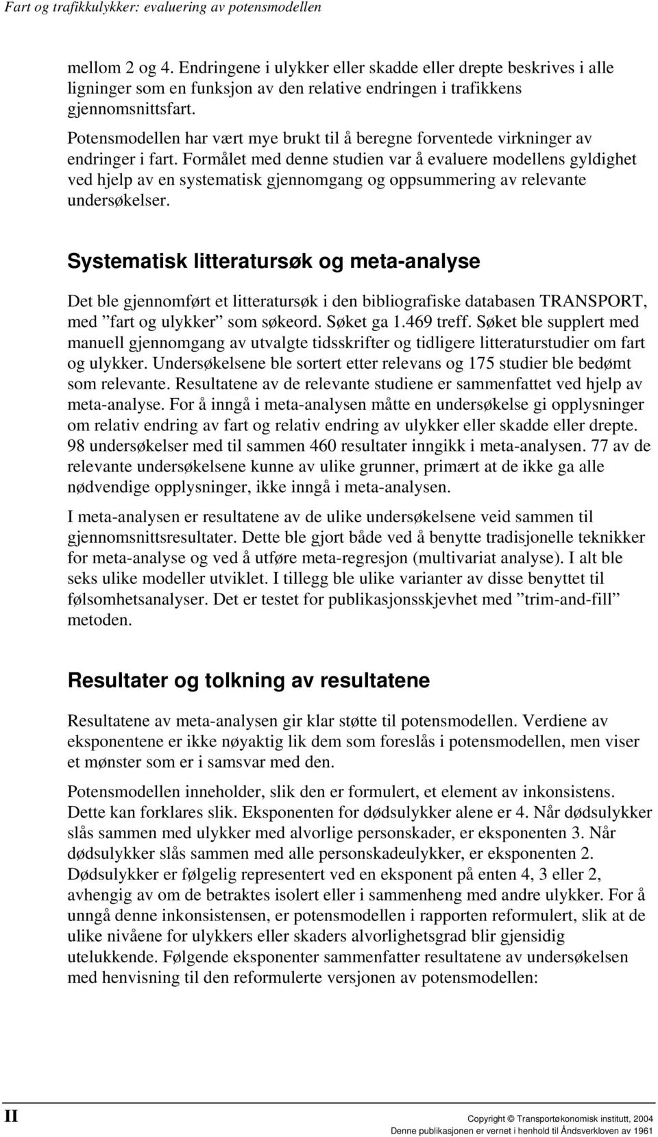 Formålet med denne studien var å evaluere modellens gyldighet ved hjelp av en systematisk gjennomgang og oppsummering av relevante undersøkelser.