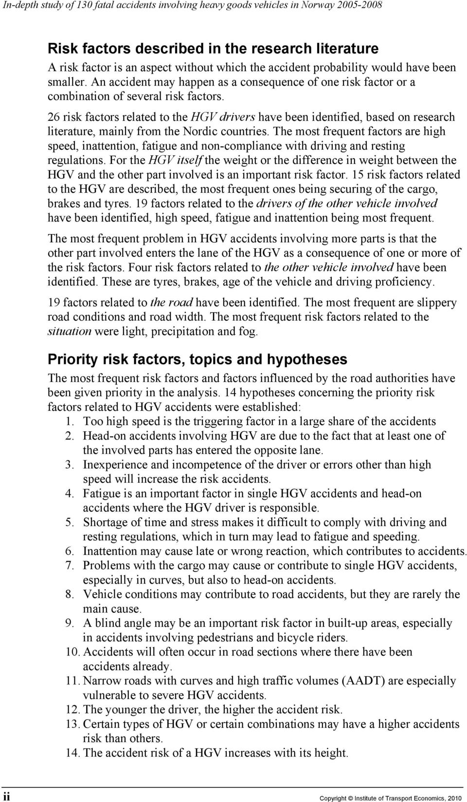 26 risk factors related to the HGV drivers have been identified, based on research literature, mainly from the Nordic countries.