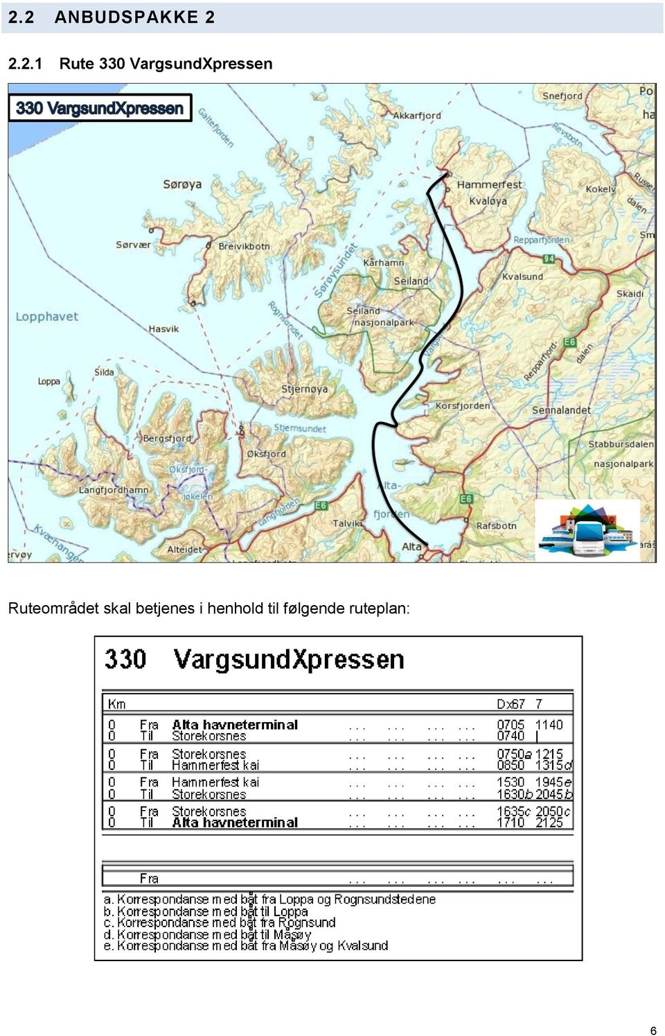 Ruteområdet skal betjenes i