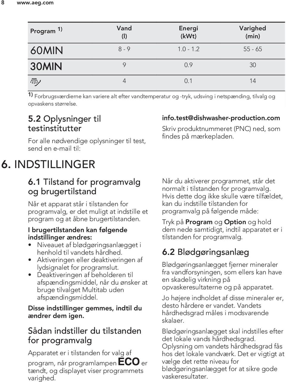 2 Oplysninger til testinstitutter For alle nødvendige oplysninger til test, send en e-mail til: 6. INDSTILLINGER 6.