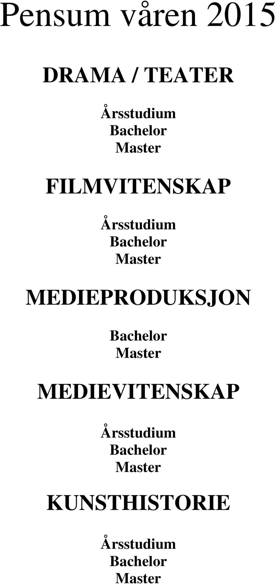 MEDIEPRODUKSJON Bachelor Master MEDIEVITENSKAP