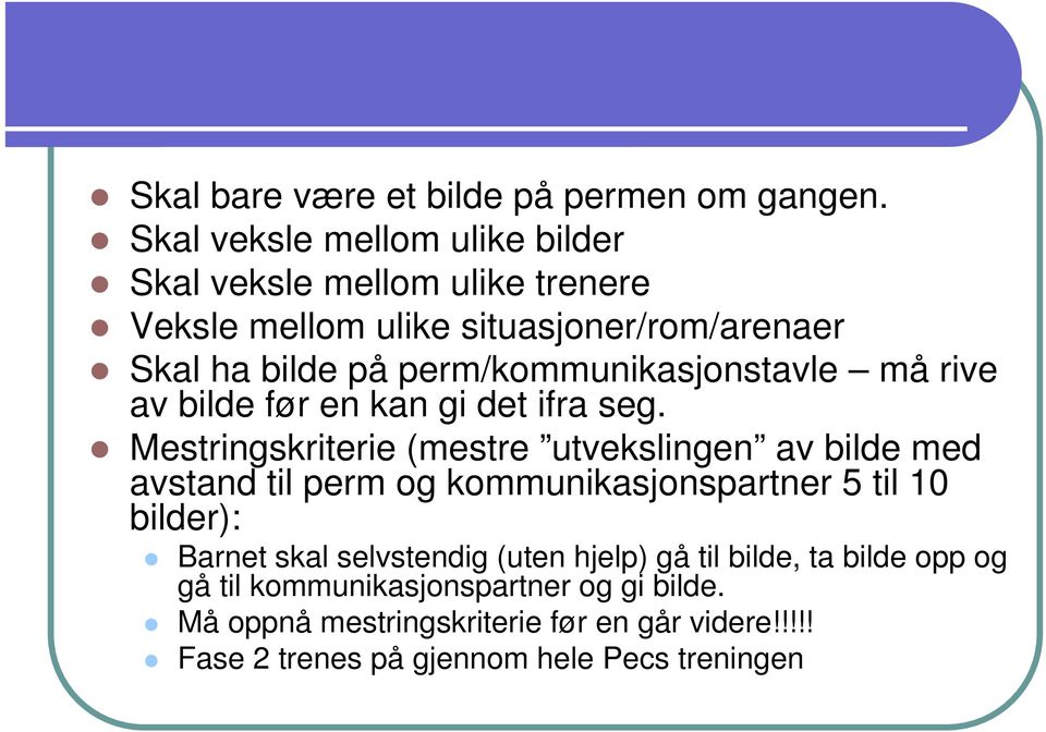 perm/kommunikasjonstavle må rive av bilde før en kan gi det ifra seg.