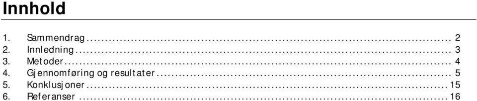 Gjennomføring og resultater... 5 5.