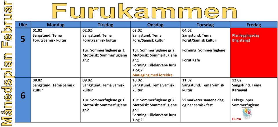 02 Foru/Samisk kultur Tur: Sommerfuglene Matlaging med foreldre 10.02 Samisk kultur Tur: Sommerfuglene 04.