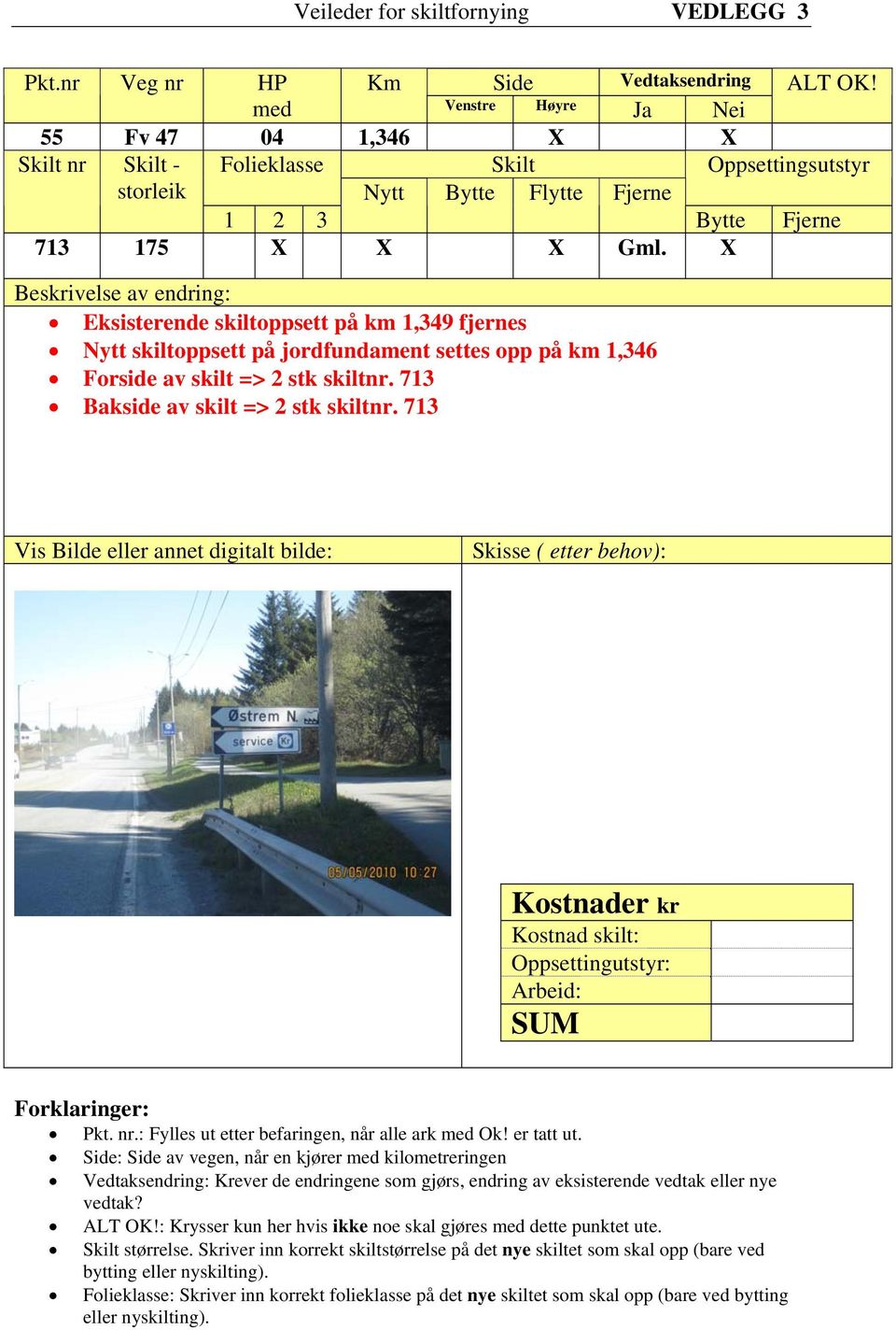 skiltoppsett på jordfundament settes opp på km 1,346