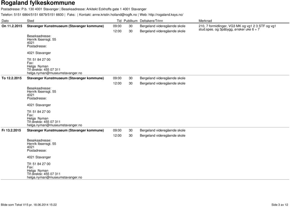 3 STF og vg1 stud.spes. og 3påbygg, ønsker uke 6 + 7 To 12.