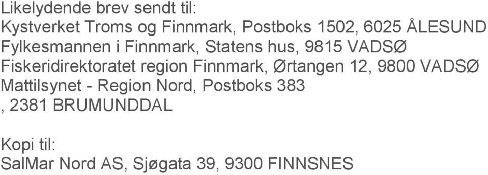 Fiskeridirektoratet region Finnmark, Ørtangen 12, 9800 VADSØ Mattilsynet -