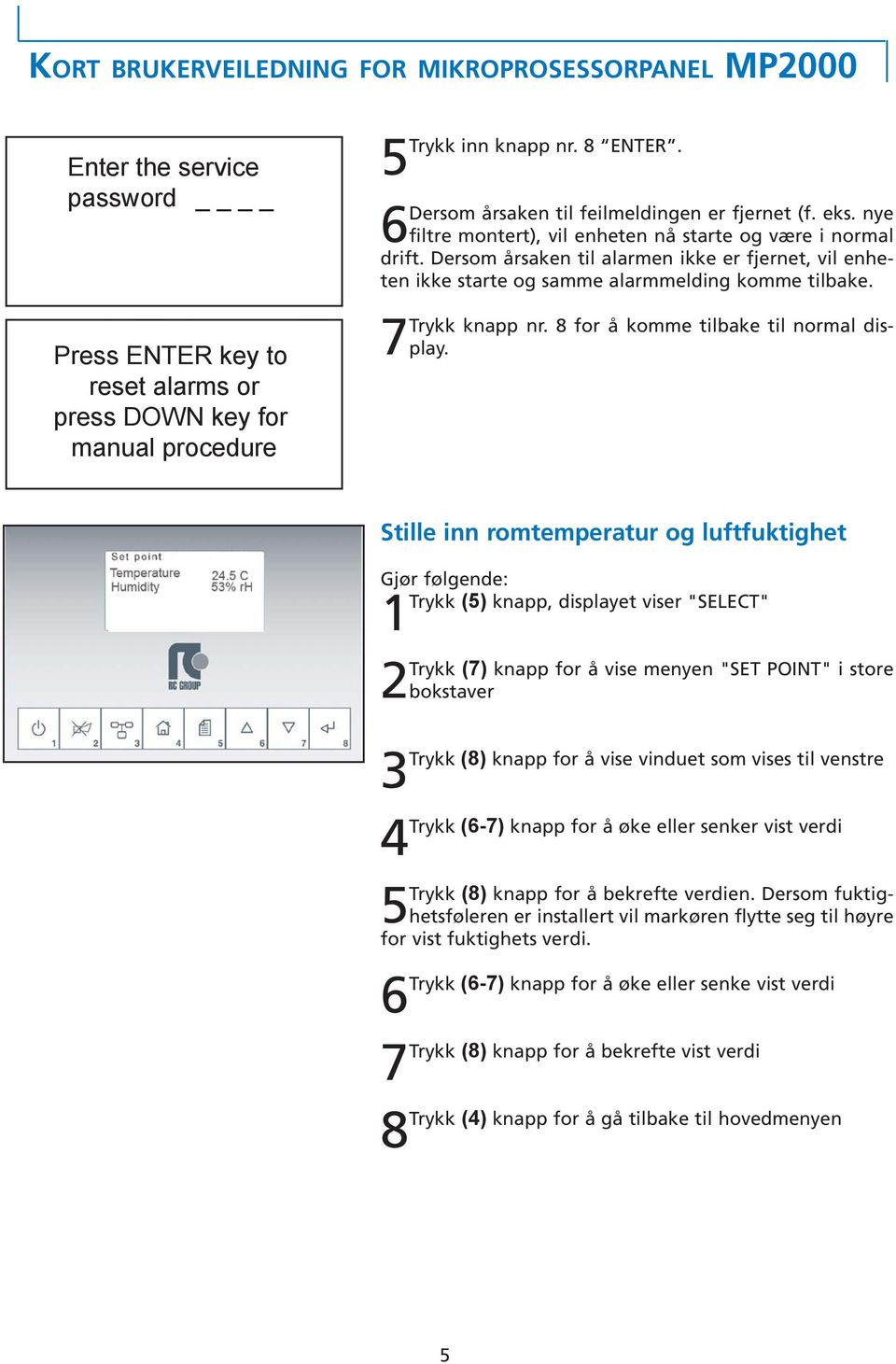 8 for å komme tilbake til normal display.