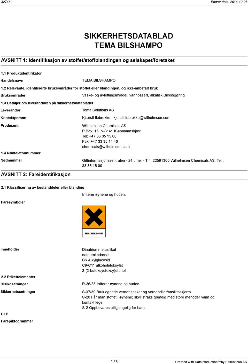 3 Detaljer om leverandøren på sikkerhetsdatabladet Leverandør Kontaktperson Produsent 1.4 Nødtelefonnummer Nødnummer Tema Solutions AS Kjærsti Ilebrekke - kjersti.ilebrekke@wilhelmsen.