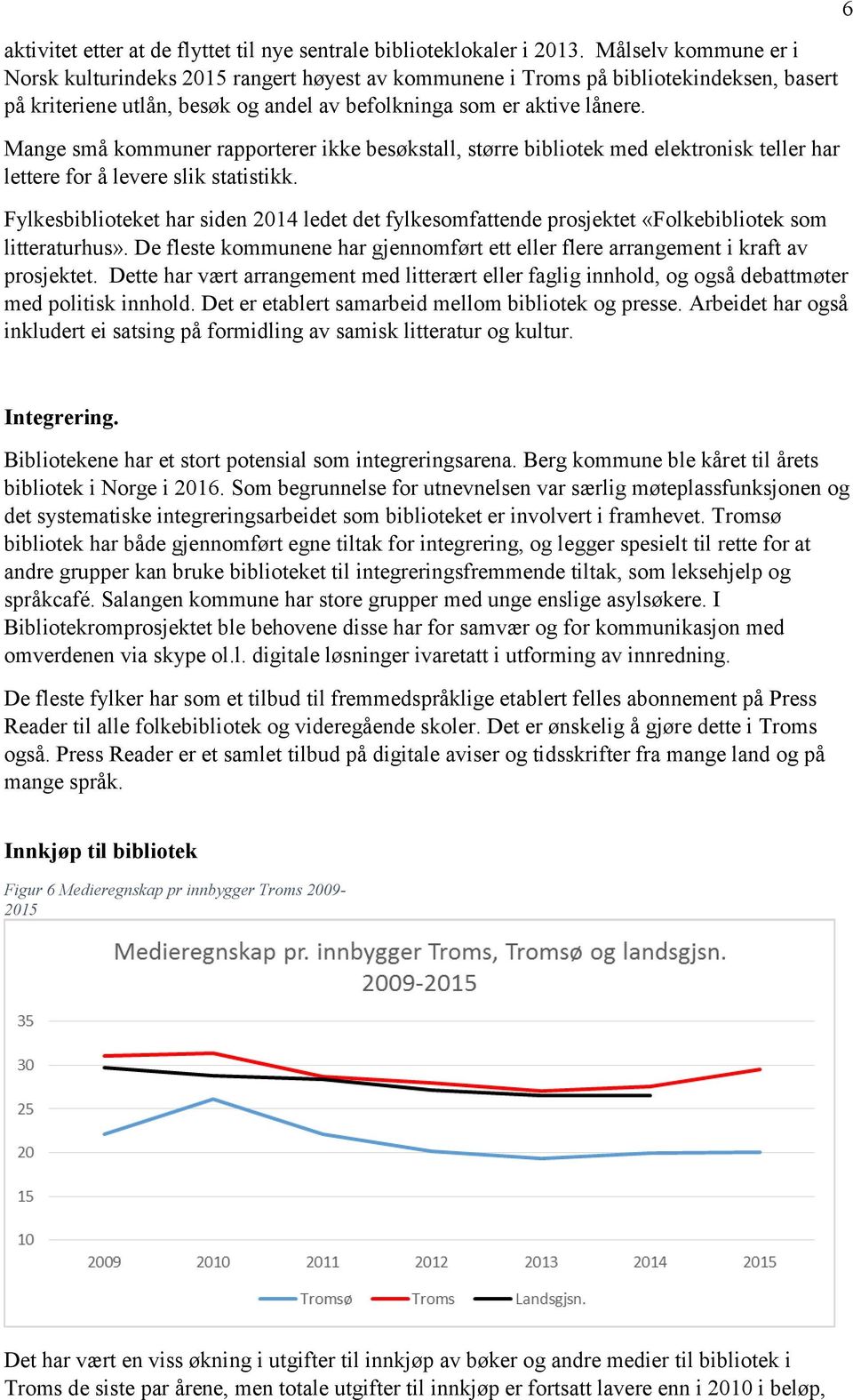 Mange små kommuner rapporterer ikke besøkstall, større bibliotek med elektronisk teller har lettere for å levere slik statistikk.